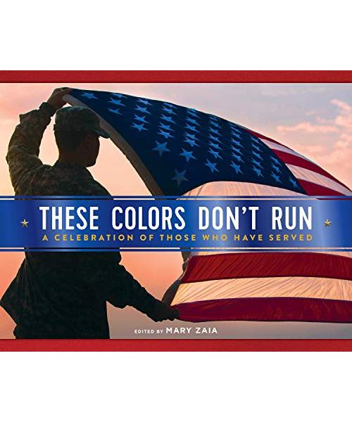 These Colors Don't Run: A Celebration of Those Who Have Served