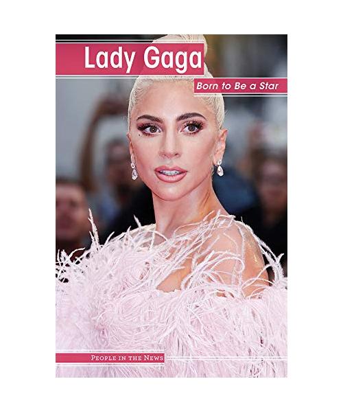 Lady Gaga: Born to Be a Star (People in the News)