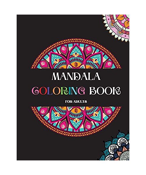 Mandala Coloring Book: An Adult Coloring Book With Beautiful And Amazing Selection of Stress Relieving and Relaxing Mandalas