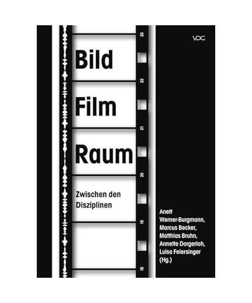 BildFilmRaum. Zwischen den Disziplinen