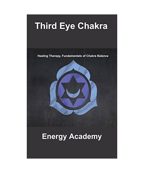 Third Eye Chakra: Healing Therapy, Fundamentals of Chakra Balance