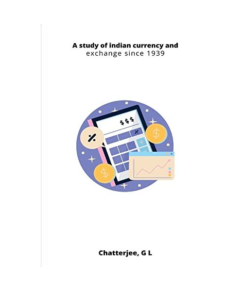 A study of indian currency and exchange since 1939