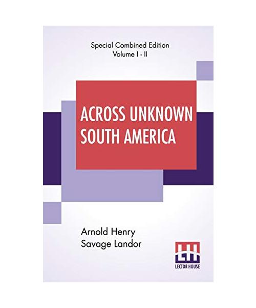 Across Unknown South America (Complete)