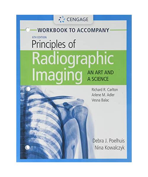 Student Workbook for Carlton/Adler/Balac's Principles of Radiographic Imaging: An Art and a Science