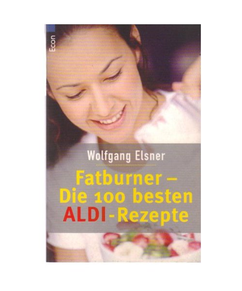 Fatburner. Die 100 besten ALDI-Rezepte.