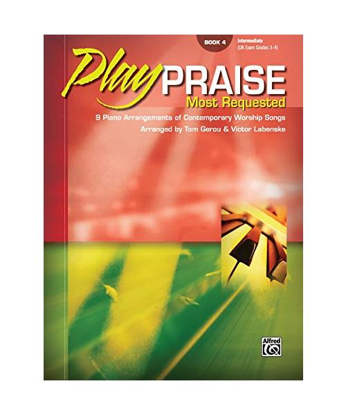 Play Praise -- Most Requested, Bk 4: 9 Piano Arrangements of Contemporary Worship Songs
