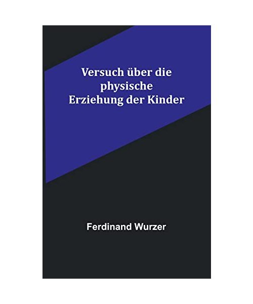 Versuch über die physische Erziehung der Kinder