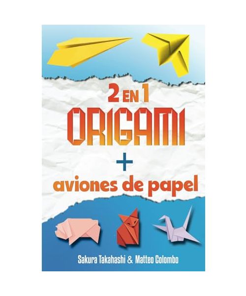EL GRAN LIBRO DEL ARTE EN PAPEL: ORIGAMI + AVIONES DE PAPEL - 2 EN 1 - Papiroflexia creativa para niños y adultos - mostrado paso a paso - Con más de 50 origamis y 24 aviones de papel
