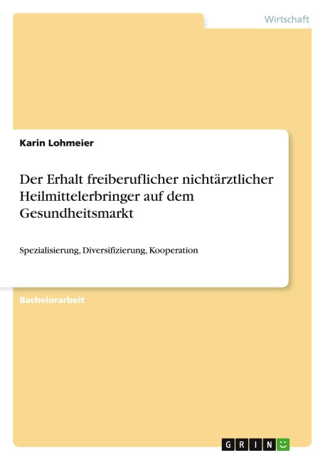 Der Erhalt freiberuflicher nichtärztlicher Heilmittelerbringer auf dem Gesundheitsmarkt