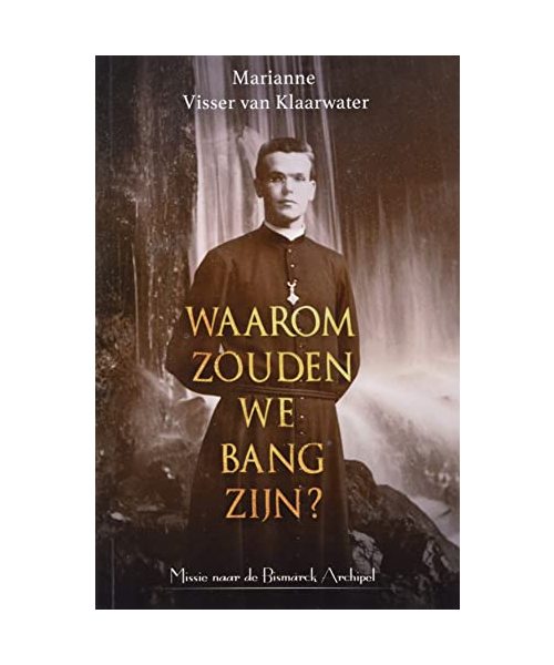 Waarom zouden we bang zijn?: Missie naar de Bismarck Archipel