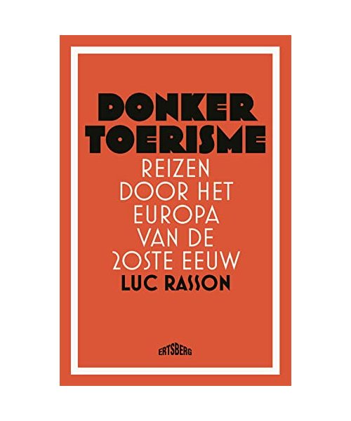 Donker toerisme: reizen door het Europa van de 20ste eeuw