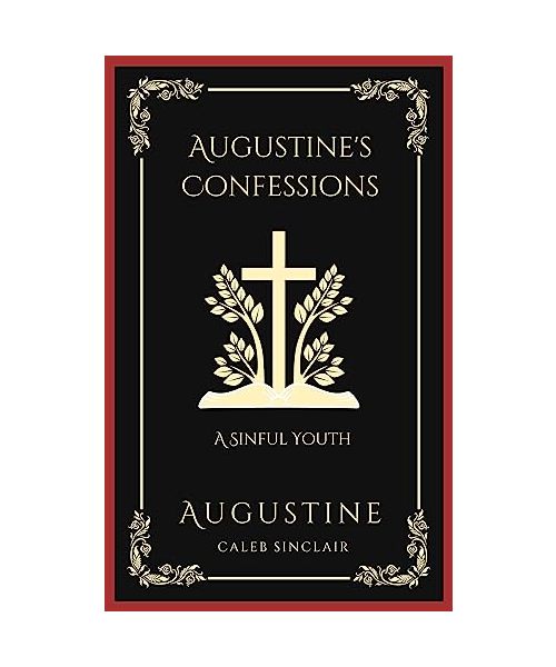 Augustine's Confessions: A Sinful Youth (Including Thoughts on Pride and Adultery) (Grapevine Press)