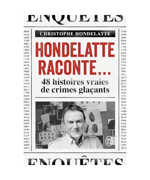 Hondelatte raconte...: 48 histoires vraies de crimes glaçants