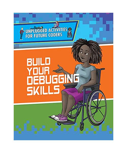 Build Your Debugging Skills (Unplugged Activities for Future Coders)
