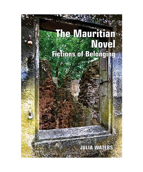 The Mauritian Novel: Fictions of Belonging