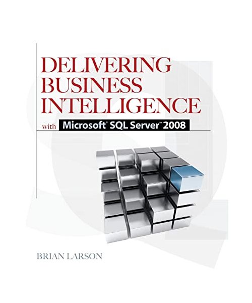 Delivering Business Intelligence with Microsoft SQL Server 2008
