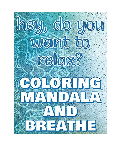 BREATHE - Coloring Mandala to Relax - Coloring Book for Adults: Press the Relax Button you have in your head - Colouring book for stressed adults or stressed kids