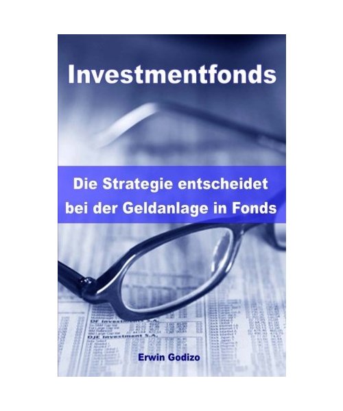 Investmentfonds - Die Strategie entscheidet bei der Geldanlage in Fonds