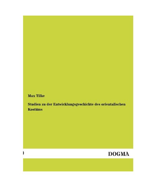 Studien zu der Entwicklungsgeschichte des orientalischen Kostüms