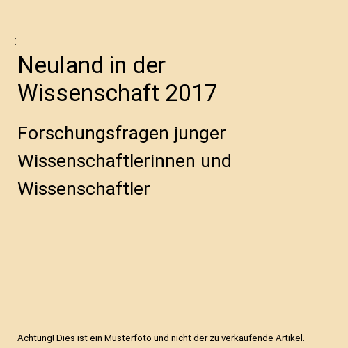 Neuland in der Wissenschaft 2017
