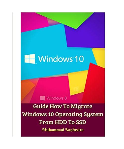 Guide How To Migrate Windows 10 Operating System From HDD To SSD