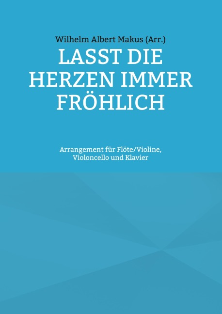 Lasst die Herzen immer fröhlich