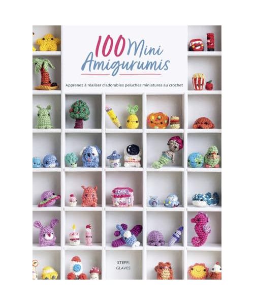 100 Mini Amigurumis - Apprenez à réaliser d'adorables peluches miniatures au crochet