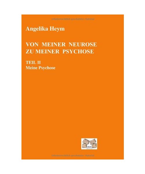 Von meiner Neurose zu meiner Psychose Teil 2