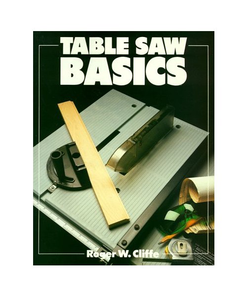 Table Saw Basics (Basics Series)