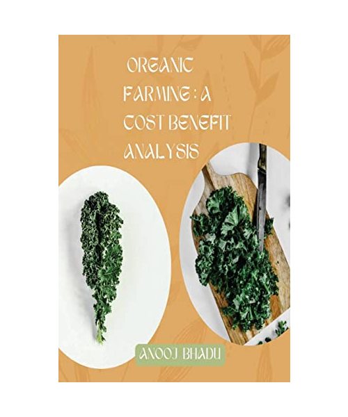 Organic Farming: A Cost Benefit Analysis