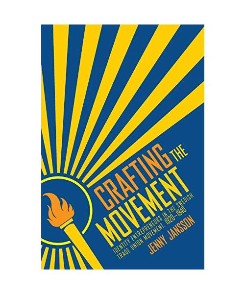 Crafting the Movement: Identity Entrepreneurs in the Swedish Trade Union Movement, 1920-1940