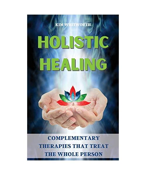Holistic Healing: Complementary Therapies That Treat the Whole Person