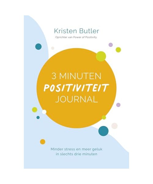 3 minuten positiviteit journal: Minder stress en meer geluk in slechts drie minuten