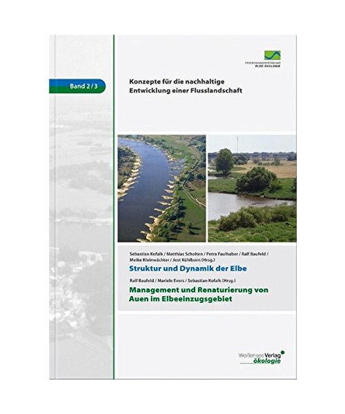 Struktur und Dynamik der Elbe. Management und Renaturierung von Auen im Elbeeinzugsgebiet.