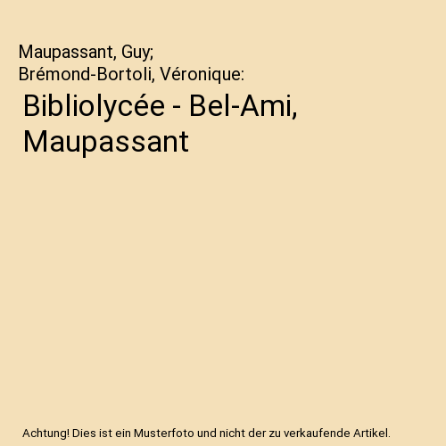 Bibliolycée - Bel-Ami, Maupassant