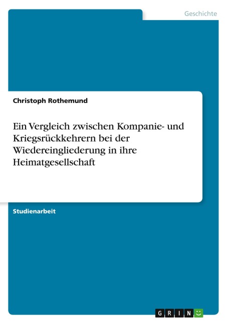 Ein Vergleich zwischen Kompanie- und Kriegsrückkehrern bei der Wiedereingliederung in ihre Heimatgesellschaft