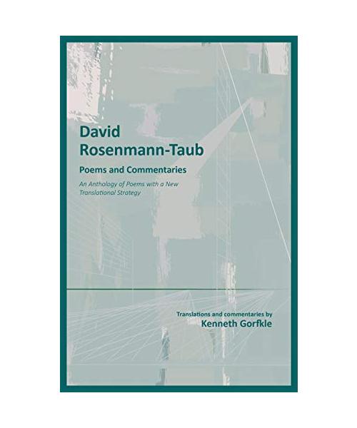 David Rosenmann-Taub: Poems and Commentaries: An Anthology of Poems with a New Translational Strategy