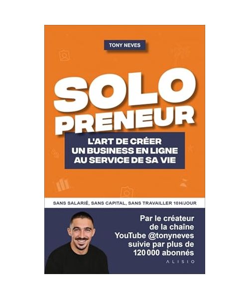 Solopreneur: L'art de créer un business en ligne au service de sa vie
