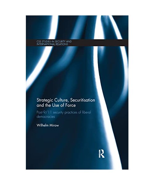 Strategic Culture, Securitisation and the Use of Force