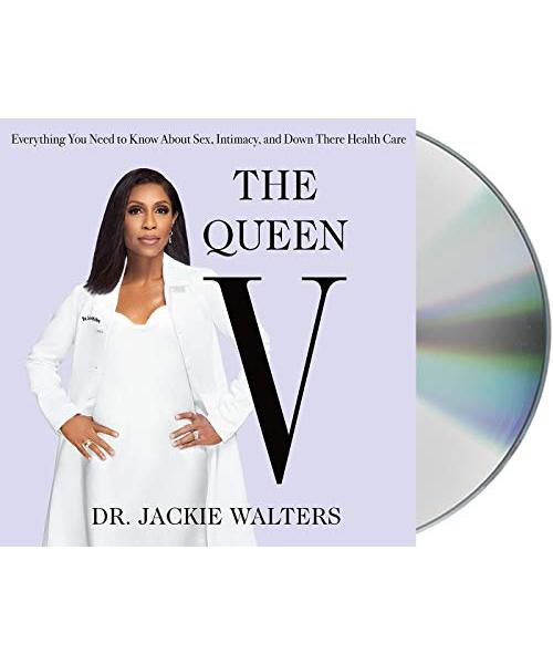 The Queen V: Everything You Need to Know About Sex, Intimacy, and Down There Health Care