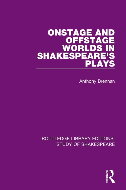Onstage and Offstage Worlds in Shakespeare's Plays