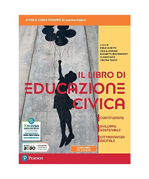 Il libro di educazione civica. Costituzione, sviluppo sostenibile, cittadinanza digitale. Per le Scuole superiori. Con e-book