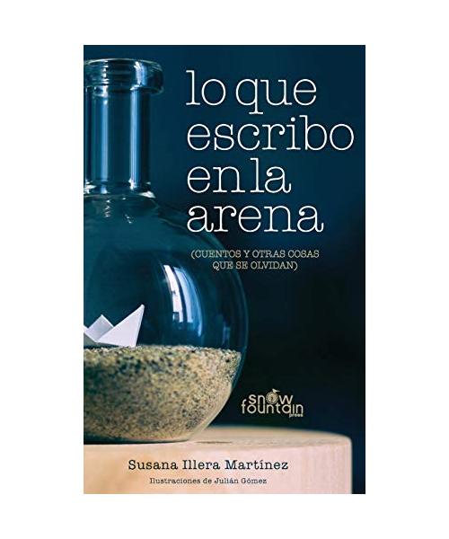 Lo que escribo en la arena: (cuentos y otras cosas que se olvidan)