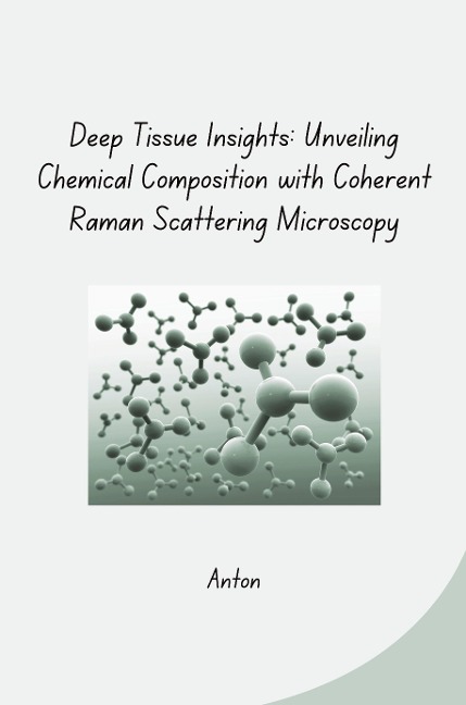 Deep Tissue Insights: Unveiling Chemical Composition with Coherent Raman Scattering Microscopy