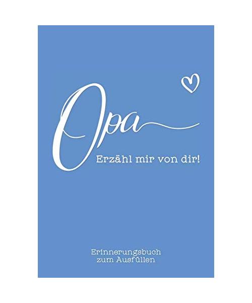 Opa, erzähl mir von dir: Das Erinnerungsbuch zum Ausfüllen