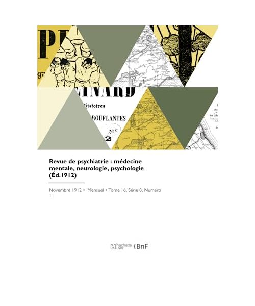 Revue de psychiatrie : médecine mentale, neurologie, psychologie (Éd.1912)