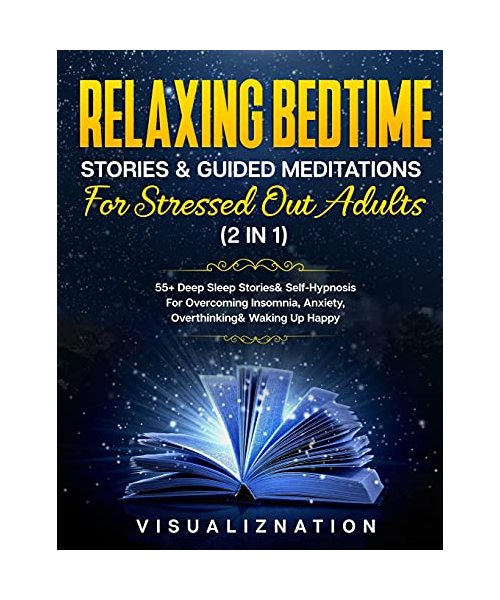 Relaxing Bedtime Stories & Guided Meditations For Stressed Out Adults (2 in 1)