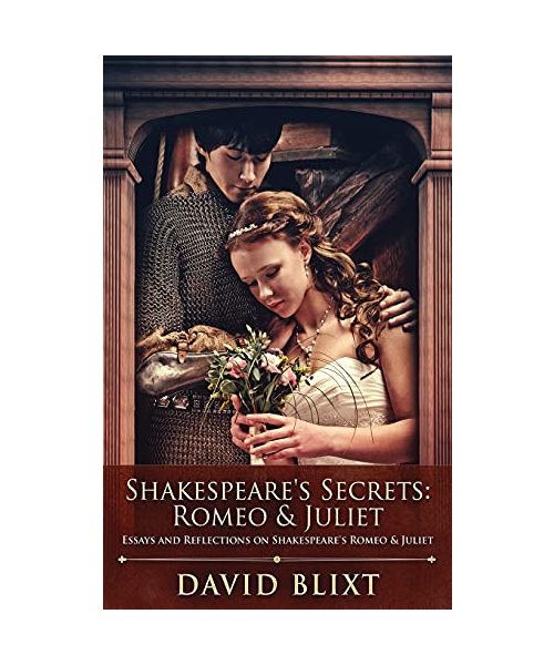 Shakespeare's Secrets - Romeo And Juliet: Essays and Reflections on Shakespeare's Romeo And Juliet