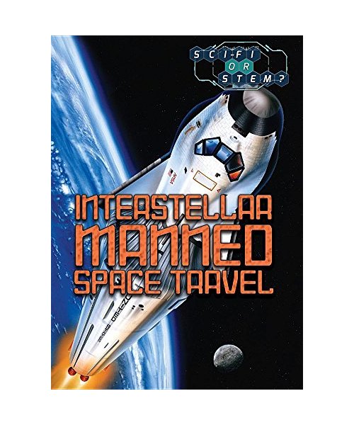 Interstellar Manned Space Travel (Sci-Fi or STEM?)