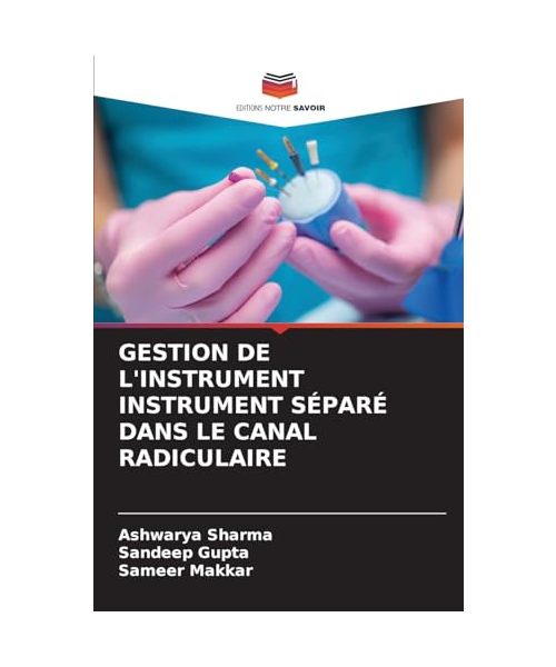 GESTION DE L'INSTRUMENT INSTRUMENT SÉPARÉ DANS LE CANAL RADICULAIRE